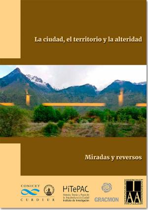 La ciudad, el territorio y la alteridad: miradas y reversos.